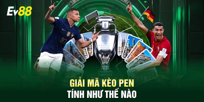 Giải mã kèo pen tính như thế nào